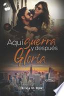 Aquí guerra y después Gloria
