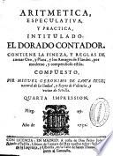 Aritmetica, especulativa, y practica, intitulado El dorado contador ...