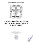 Arqueología cristiana de la alta Edad Media en Asturias