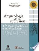 Arqueología de la represión y la resistencia en América Latina