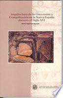 Arquitectura de la conversión y evangelización en la Nueva España durante el siglo XVI