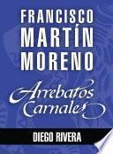 Arrebatos carnales. Diego Rivera