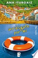 Arriésgate por mí