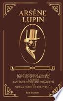 Arséne Lupin: Las aventuras del más inteligente caballero ladrón jamás existido inspirado en la nueva serie de televisión
