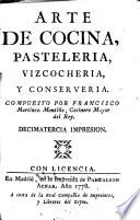 Arte de cocina, pasteleria, vizcocheria, y conserveria