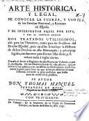Arte historica y legal de conocer la fuerza y uso de los Derechos nacional y romano en España...