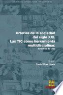 Arterias de la sociedad del siglo XXI. Las TIC como herramienta multidisciplinar. Estudios de caso
