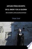 Arturo Prez-Reverte: En el amor y en la guerra
