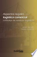 Aspectos legales de la logística comercial y los contratos de servicios logísticos