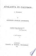 Atalanta in Calydon. A Tragedy ... Third Edition
