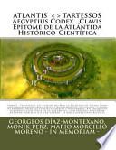 ATLANTIS . TARTESSOS. Aegyptius Codex . Clavis . Epítome de la Atlántida Histórico-Científica