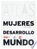 Atlas De Las Mujeres En El Desarrollo Del Mundo/ Atlas of Women in the World Development