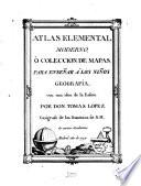 Atlas elemental moderno, ò Coleccion de mapas para enseñar á los niños geografía