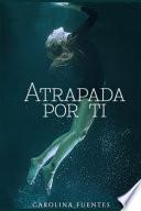 Atrapada por ti