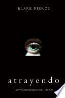 Atrayendo (Las Vivencias de Riley Paige—Libro #3)