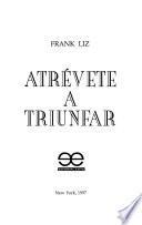Atrévete a triunfar