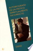 Autobiografía de un místico espiritualmente incorrecto