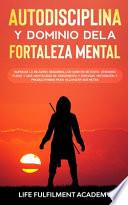 Autodisciplina y dominio de la fortaleza mental