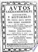 Autos sacramentales, alegoricos, y historiales del insigne poeta español don Pedro Calderon de la Barca ...