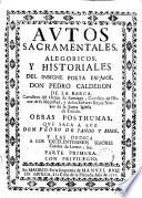 Autos sacramentales alegoricos y historiales. Obras posthumas, que saca a luz don Pedro de Pando y Mier
