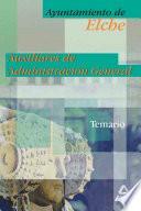 Auxiliares de Administracion General Del Ayuntamiento de Elche. Temario Ebook