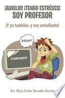 ¡Auxilio! ¡tengo estrésss! soy profesor