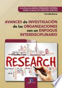 Avances de investigación de las organizaciones con un enfoque interdisciplinario