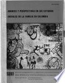 Avances y perspectivas en los estudios sociales de la familia en Colombia