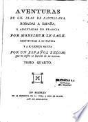 Aventuras de Gil Blas de Santillana robadas a españa, y adoptadas en francia por Monsieur Le Sage, restituidas a su patria y a su lengua nativa por un español zeloso que no sufre se burlen de su nacion. Tomo primero [ -tomo septimo]