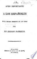 Aviso importante á los Españoles en el estado presente de las cosas, por un Zeloso Patricio