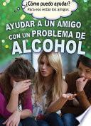 Ayudar a un amigo con un problema de alcohol (Helping a Friend With an Alcohol Problem)