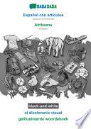 BABADADA black-and-white, Español con articulos - Afrikaans, el diccionario visual - geillustreerde woordeboek