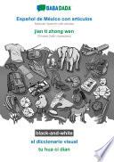 BABADADA black-and-white, Español de México con articulos - jian ti zhong wen, el diccionario visual - tu hua ci dian