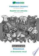 BABADADA black-and-white, Plattdüütsch (Holstein) - Español con articulos, Bildwöörbook - el diccionario visual
