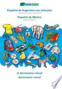 BABADADA, Español de Argentina con articulos - Español de México, el diccionario visual - diccionario visual