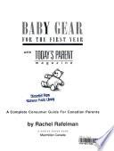 Baby Gear for the First Year with Today's Parent Magazine : a Complete Consumer Guide for Canadian Parents