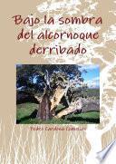 Bajo la sombra del alcornoque derribado