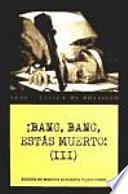 ¡Bang, bang, estás muerto!