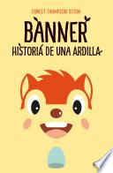 Banner, historia de una ardilla
