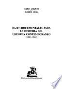Bases documentales para la historia del Uruguay contemporáneo (1903-1933)