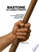 Bastone da Combattimento: Corso Completo di Allenamento Casalingo per l’Autodifesa Partendo da Zero.