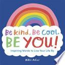 Be Kind, Be Cool, Be You