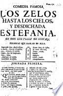Begin. Los Zelos hasta los cielos, y desdichada Estefania