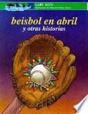 Béisbol en abril y otras historias