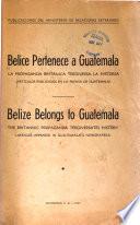 Belice pertenece a Guatemala; la propaganda británica tergiversa la historia