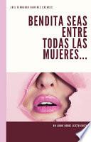 Bendita Seas Entre Todas Las Mujeres