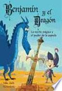 Benjamín y el dragón. La varita mágica y el poder de la espada