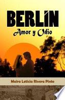 Berln, Amor Y Odio