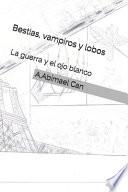 Bestias, Vampiros y lobos