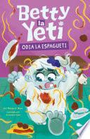 Betty la Yeti Odia el Espagueti